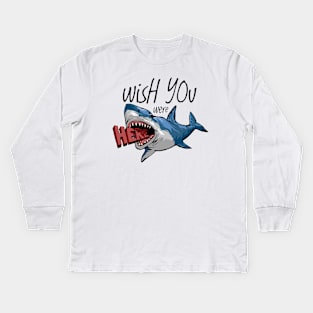 Wish You Were Here Shark Kids Long Sleeve T-Shirt